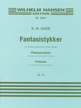 Fantasy Pieces Opus 43 by Gade Niels Wilhelm for Clarinet Solo