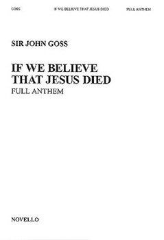 If We Believe That Jesus Died by Goss John for SATB