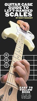Guitar Case Guide To Left-handed Scales by Rooksby Rikky for Guitar Sca (2nd Edition)