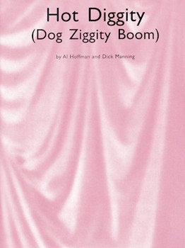 Hot Diggity (dog Ziggity Boom) by Hoffmas and Manning for PVG