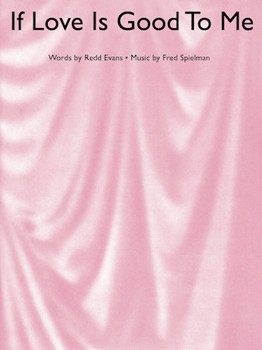 If Love Is Good To Me by Evans/spielman for PVG