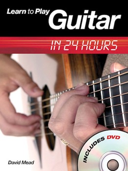 Learn To Play Guitar In 24 Hours by Mead David for Guitar Met