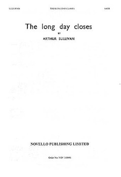 The Long Day Closes by Sullivan Arthur S for SATB