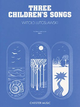 Three Children's Songs by Lutoslawski Witold for SSA