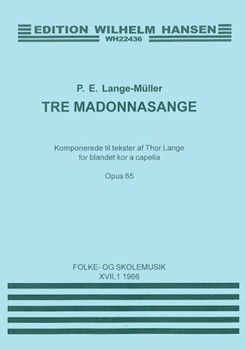 P.E. Lange-Muller: Tre Madonna Sange Op.65 by for SATB