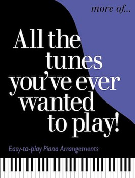 More Of All The Tunes You've Ever Wanted to Play by Various for Piano
