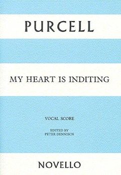 My Heart Is Inditing by Purcell Henry - Dennison Peter - for Major Work
