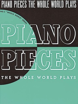 Piano Pieces The Whole World Plays by - Wier - for Piano