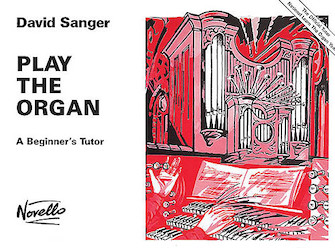 Play The Organ Volume 1 by Sanger for Organ Method