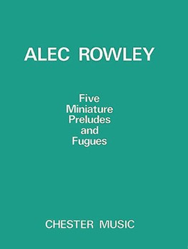 Five Miniature Preludes & Fugues by Rowley Alec for Piano