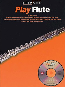 Step One - Play Flute by Archer H for Flute Method (W / cd)