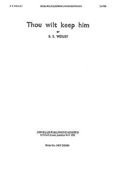 Thou Wilt Keep Him in Perfect Peace by Wesley Samuel Sebastian for SATTB