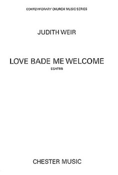 Love Bade Me Welcome by Judith Weir for SATB