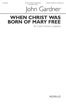When Christ Was Born of Mary Free by Gardner John for SS