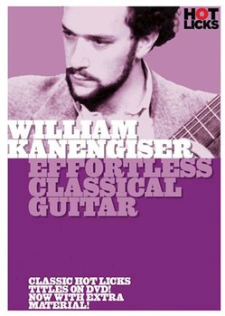 William Kanengiser - Effortless Classical Guitar by William Kanengiser for