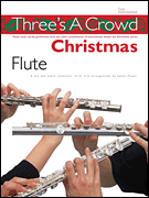 Three's a Crowd Christmas - Flute - Perfect for Solo, Duet or Trio Playing Flute