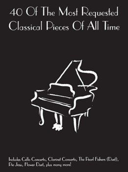 40 Of The Most Requested Classical Pieces of All Time by Various for Piano