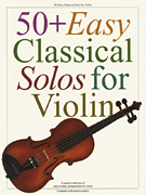 50 Plus Easy Classical Solos For Violin