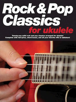 Rock & Pop Classics For Ukulele by Various for Ukulele Co