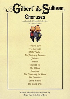 Gilbert & Sullivan Choruses by Gilbert and Sullivan - Kay and Wilson - for SATB
