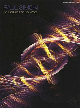 Paul Simon - So Beautiful or So What by Paul Simon for