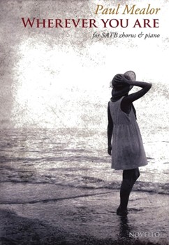 Wherever You Are by Mealor Paul for SATB