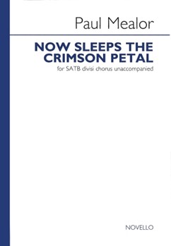 Now Sleeps The Crimson Petal by Mealor Paul for SATB