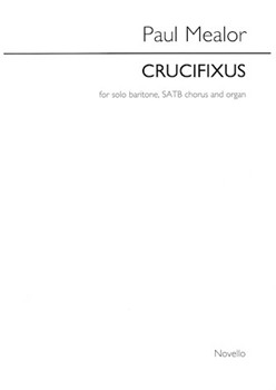 Crucifixus by Mealor Paul for SATB and Organ