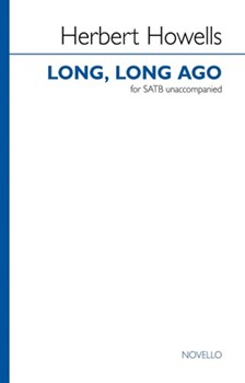 Long Long Ago by Howells Herbert for SATB