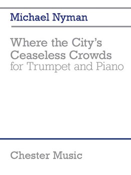 Where the City's Ceaseless Crowds [trumpet] Nyman
