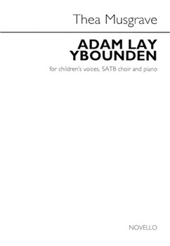 Adam Lay Ybounden by Musgrave Thea for SATB and Piano