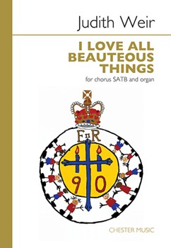I Love All Beauteous Things by Weir Judith Robert Bridges for SATB and Organ