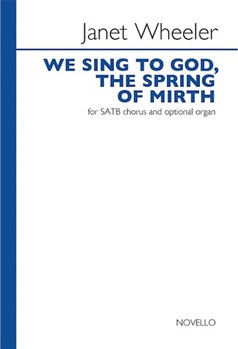 We Sing to God the Spring of Mirth by Wheeler Janet Nathaniel Ingelo for SATB and Organ