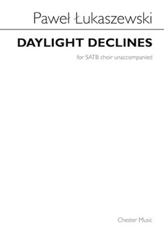 Daylight Declines by Lukaszewski Pawel for SATB a cappella