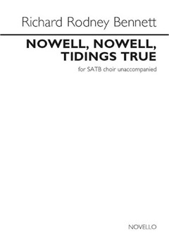 Nowell Nowell Tidings True by Bennett Richard Rodney for SATB a cappella