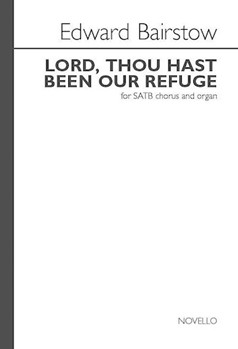 Lord Thou Hast Been Our Refuge by Bairstow Edward C for SATB