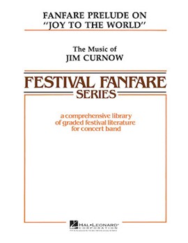 Fanfare Prelude on Joy to the World by Curnow James for Concert Band