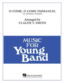 O Come O Come Emmanuel by - Smith Claude T - for Concert Band