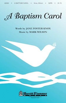 Baptism Carol by Wilson Mark for SATB