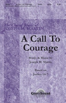 Call To Courage by Martin Joseph M for SATB