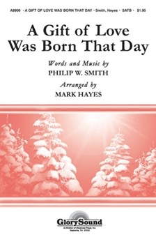 Gift Of Love Was Born That Day by Smith Philip - Hayes Mark - for SATB and Piano