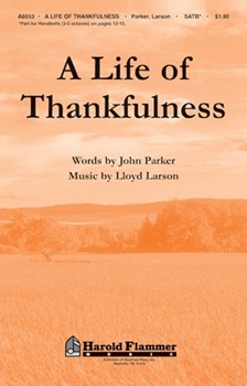 Life Of Thankfulness by Larson Lloyd for SATB