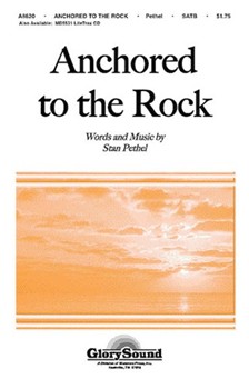 Anchored To The Rock by Pethel Stan for SATB