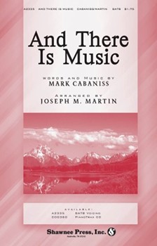 And There Is Music by Cabaniss Mark - Martin Joseph M - for SATB