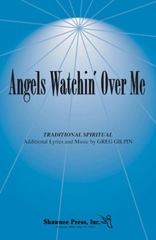 Angels Watchin' Over Me by Gilpin Greg - Gilpin Greg - for SSAB (Or Satb)