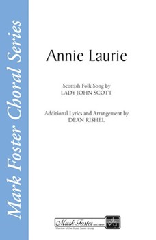 Annie Laurie by Scott Lady John - Rishel Dean - for SATB a cappella
