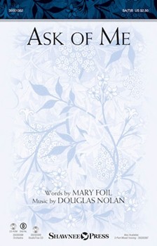 Ask Of Me by Nolan Douglas for SA(T)B