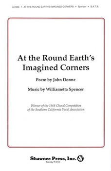 At The Round Earth's Imagined Corners by Spencer W for SATB