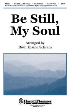 Be Still My Soul by - Schram Ruth Elaine - for SATB