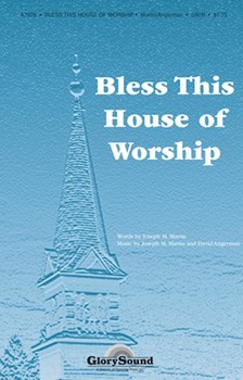 Bless This House Of Worship by Martin Joseph M for SATB